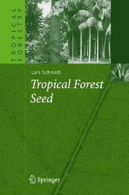 Tropical Forest Seed by Schmidt, Lars H.