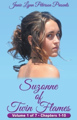 Suzonne of Twin Flames - Volume 1 of 7 - Chapters 1-10 by Peterson, Janie Lynn