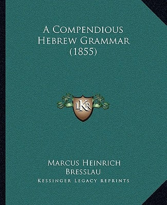 A Compendious Hebrew Grammar (1855) by Bresslau, Marcus Heinrich