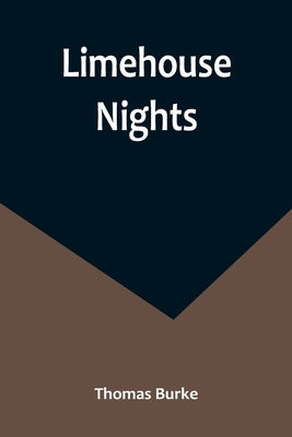 Limehouse Nights by Burke, Thomas