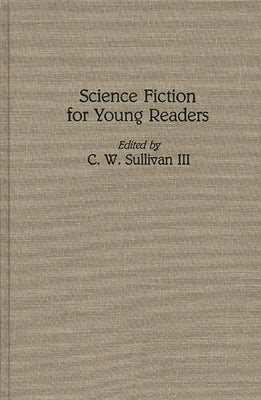 Science Fiction for Young Readers by III, C. W. Sullivan