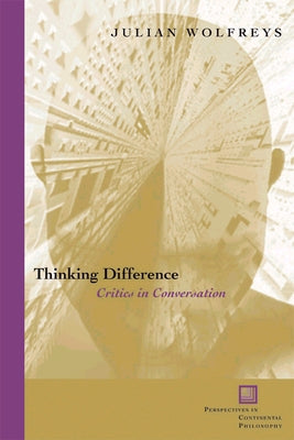 Thinking Difference: Critics in Conversation by Wolfreys, Julian