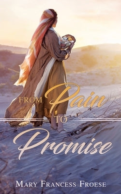 From Pain to Promise by Froese, Mary Francess