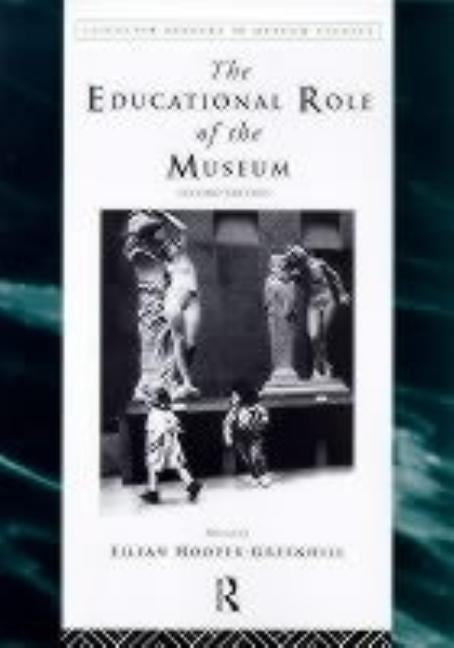 The Educational Role of the Museum by Hooper-Greenhill, Eilean