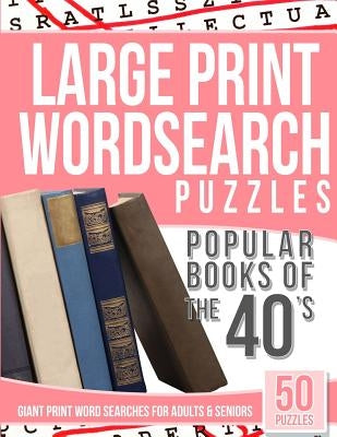 Large Print Wordsearches Puzzles Popular Books of the 40s: Giant Print Word Searches for Adults & Seniors by Wordsearches, Large Print