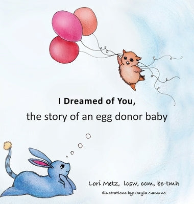 I Dreamed of You: the story of an egg donor baby by Metz, Lori