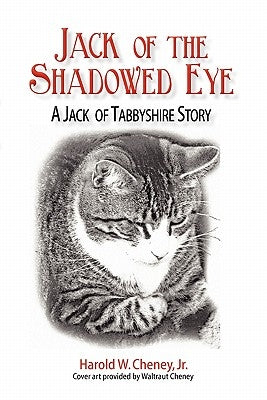 Jack of the Shadowed Eye: A Jack of Tabbyshire Story by Cheney, Harold W., Jr.