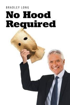 No Hood Required by Long, Bradley
