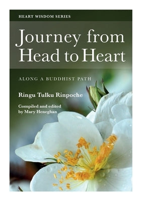 Journey from Head to Heart: Along a Buddhist Path by Tulku, Ringu