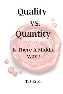 Quality verses Quantity: : Is There a Middle Way? by Daiss, Clifford