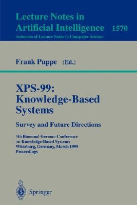 Xps-99: Knowledge-Based Systems - Survey and Future Directions: 5th Biannual German Conference on Knowledge-Based Systems, Würzburg, Germany, March 3- by Puppe, Frank