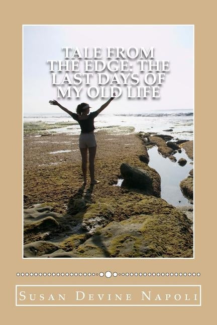 Tale from the Edge: the last days of my old life by Napoli, Susan Devine