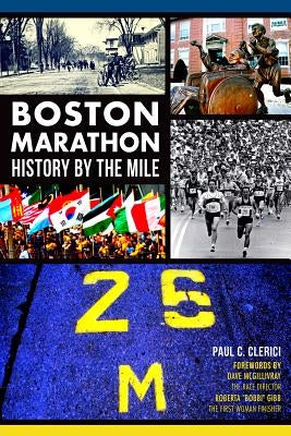Boston Marathon: History by the Mile by Clerici, Paul C.
