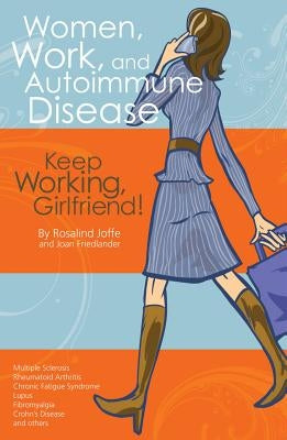 Women, Work, and Autoimmune Disease: Keep Working, Girlfriend! by Joffe, Rosalind