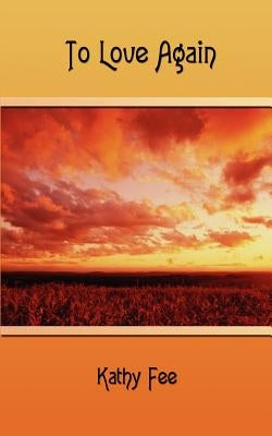 To Love Again by Fee, Kathy