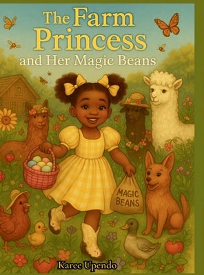The Farm Princess And Her Magic Beans by Upendo, Karee