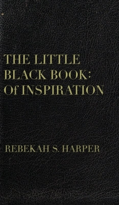 The Little Black Book: Of Inspiration by Harper, Rebekah S.
