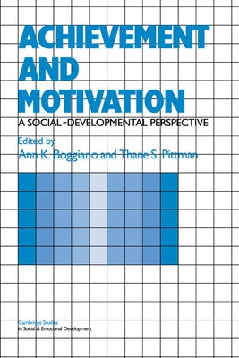 Achievement and Motivation: A Social-Developmental Perspective by Boggiano, Ann K.