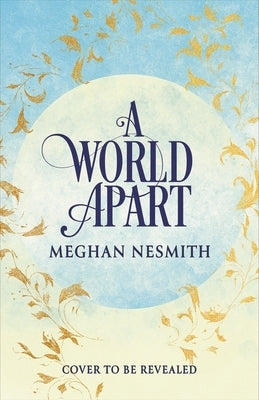 A World Apart by Nesmith, Meghan