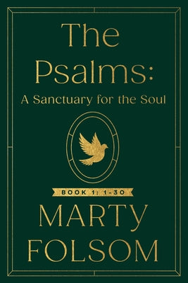 The Psalms: A Sanctuary for the Soul: Book 1: 1-30 by Folsom, Marty
