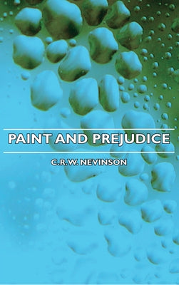 Paint and Prejudice by Nevinson, C. R. W.