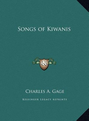 Songs of Kiwanis by Gage, Charles A.