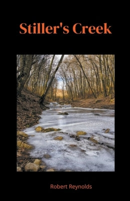 Stiller's Creek by Reynolds, Robert F.