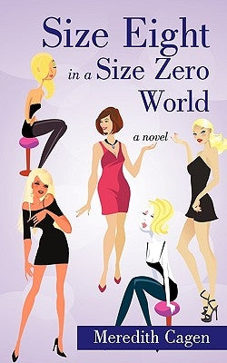 Size Eight in a Size Zero World by Meredith Cagen, Cagen