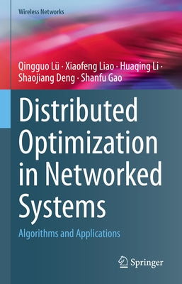 Distributed Optimization in Networked Systems: Algorithms and Applications by Lü, Qingguo