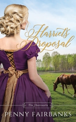 Harriet's Proposal: A Regency Romance by Fairbanks, Penny