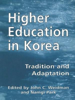 Higher Education in Korea: Tradition and Adaptation by Park, Namgi