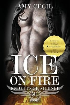 Ice on Fire: Knights of Silence MC Book 2 by Cecil, Amy