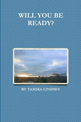 Will You Be Ready? by Lindsey, Tamika