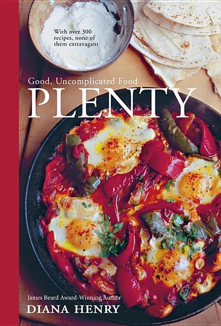 Plenty: Good, Uncomplicated Food by Henry, Diana