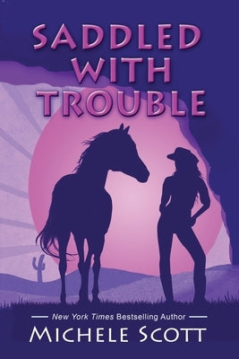 Saddled With Trouble: Book one of the Michaela Bancroft Series by Scott, Michele