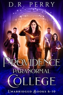 Providence Paranormal College (Books 6-10): Roundtable Redcap, Better Off Undead, Ghost of a Chance, Nine Lives, Fae or Fae Knot by Perry, D. R.