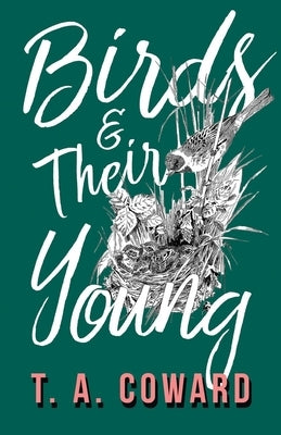 Birds and Their Young by Coward, T. a.