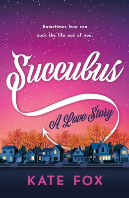 Succubus: A Love Story by Fox, Kate