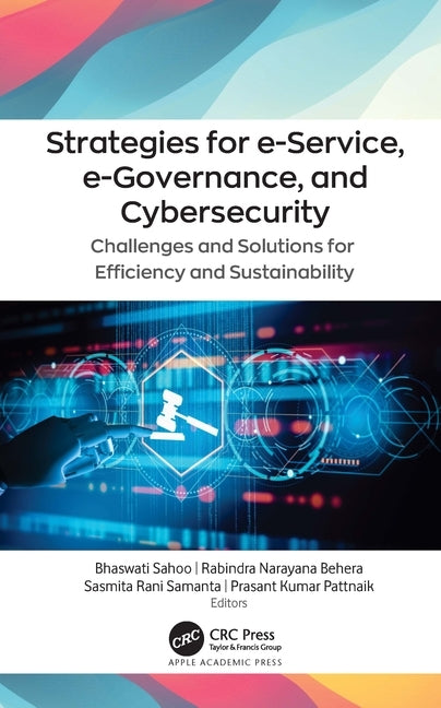 Strategies for E-Service, E-Governance, and Cybersecurity: Challenges and Solutions for Efficiency and Sustainability by Sahoo, Bhaswati
