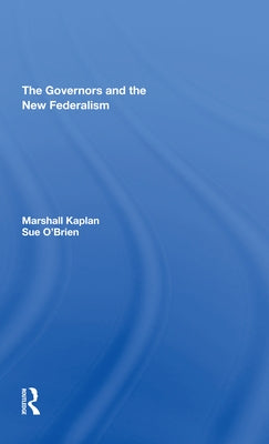 The Governors and the New Federalism by Kaplan, Marshall