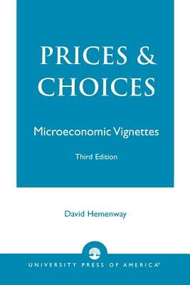 Prices and Choices: Microeconomic Vignettes by Hemenway, David