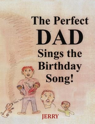 The Perfect DAD Sings the Birthday Song! by Jerry