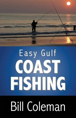 Easy Gulf Coast Fishing by Coleman, Bill
