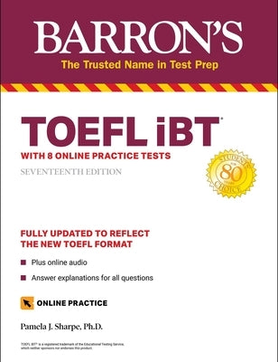 TOEFL IBT: With 8 Online Practice Tests by Sharpe, Pamela J.