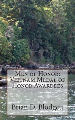 Men of Honor: Vietnam Medal of Honor Awardees by Blodgett, Brian D.