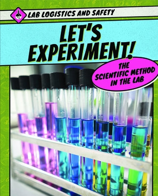 Let's Experiment! the Scientific Method in the Lab by Eldridge, Alison