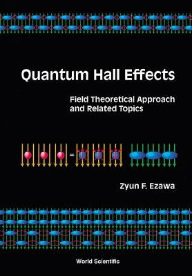 Quantum Hall Effects: Field Theoretical Approach and Related Topics by Ezawa, Zyun Francis