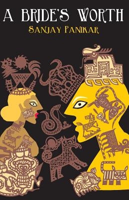 A Bride's Worth by Panikar, Sanjay