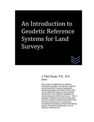 An Introduction to Geodetic Reference Systems for Land Surveys by Guyer, J. Paul