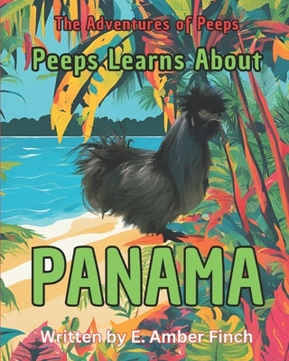Peeps Learns About Panama: The Adventures of Peeps by Keeton, Jazmine
